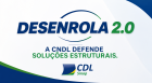Desenrola 2.0: CNDL defende medidas estruturais para combater a inadimplência no país
